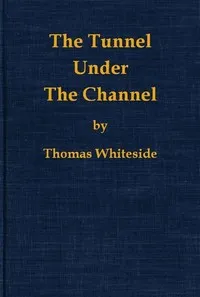 The Tunnel Under the Channel — Thomas Whiteside cover