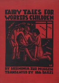 Fairy Tales for Workers' Children — Hermynia Zur Mühlen cover
