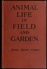 Animal Life in Field and Garden — Jean-Henri Fabre cover