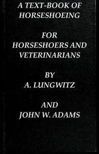 A Text-Book of Horseshoeing, for Horseshoers and Veterinarians — A. (Anton) Lungwitz cover