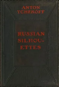 Russian Silhouettes: More Stories of Russian Life — Anton Pavlovich Chekhov cover