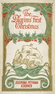 The Pilgrims' First Christmas — Josephine Pittman Scribner cover