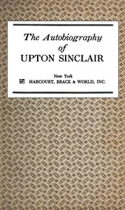 The Autobiography of Upton Sinclair — Upton Sinclair cover
