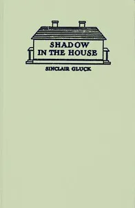 Shadow in the House — Sinclair Gluck cover