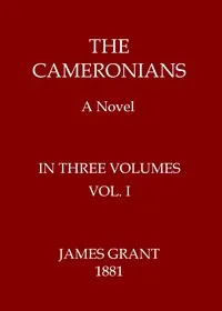 The Cameronians: A Novel, Volume 1 (of 3) — James Grant cover