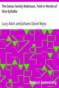 The Swiss Family Robinson, Told in Words of One Syllable — Johann David Wyss cover