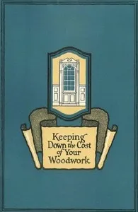 Keeping Down the Cost of Your Woodwork — Curtis Companies cover