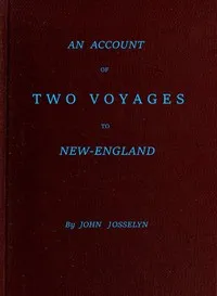An Account of Two Voyages to New-England, Made During the Years 1638, 1663 cover