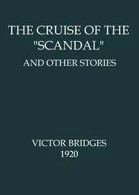 The Cruise of the "Scandal", and other stories — Victor Bridges cover