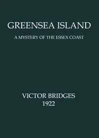 Greensea Island: A Mystery of the Essex Coast — Victor Bridges cover