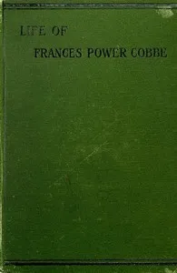 Life of Frances Power Cobbe, as told by herself: with additions by the author, and introduction by Blanche Atkinson cover