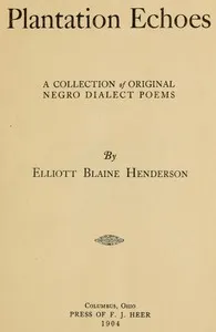 Plantation echoes : $b a collection of original Negro dialect poems — Elliott Blaine Henderson cover