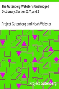 The Gutenberg Webster's Unabridged Dictionary: Section X, Y, and Z — Project Gutenberg cover