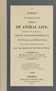 An Attempt to Investigate the Seat of Animal Life — Henry Curtis cover