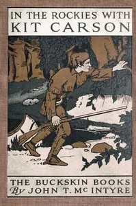 In the Rockies with Kit Carson — John T. (John Thomas) McIntyre cover