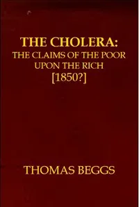 The Cholera: the claims of the poor upon the rich — Thomas Beggs cover