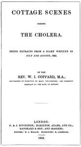 Cottage scenes during the cholera : $b being extracts from a diary written in July and August, 1832 — William Isaac Coppard cover