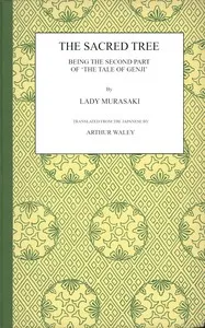 The sacred tree : $b Being the second part of 'The tale of Genji' — Murasaki Shikibu cover
