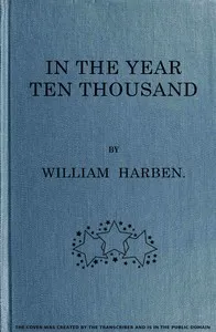 In the Year Ten Thousand — Will N. (Will Nathaniel) Harben cover