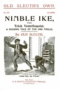 Nimble Ike, the Trick Ventriloquist: A Rousing Tale of Fun and Frolic — Old Sleuth cover