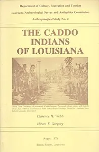The Caddo Indians of Louisiana — Clarence H. Webb cover