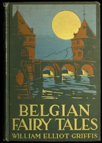 Belgian Fairy Tales — William Elliot Griffis cover