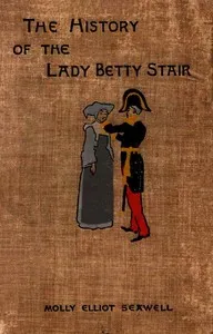 The History of the Lady Betty Stair — Molly Elliot Seawell cover