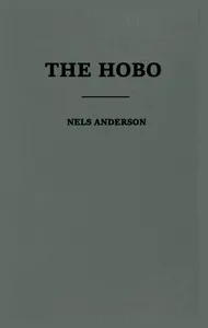 The Hobo: The Sociology of the Homeless Man — Nels Anderson cover