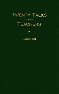 Twenty Talks to Teachers — Thomas E. Sanders cover