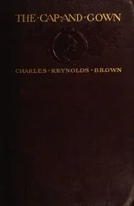 The Cap and Gown — Charles Reynolds Brown cover