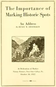 The Importance of Marking Historic Spots, an Address — Henry W. (Henry Wharton) Shoemaker cover