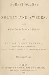 Forest Scenes in Norway and Sweden: Being Extracts from the Journal of a Fisherman cover