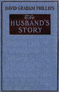 The Husband's Story: A Novel — David Graham Phillips cover