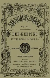 Bee-keeping for the Many; or, The management of the common and Ligurian honey bee: Including the selection of hives and a bee-keeper's calendar — J. H. Payne cover