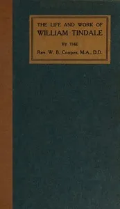 The Life and Work of William Tindale — William Barrett Cooper cover