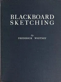Blackboard Sketching — Frederick Whitney cover