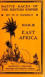 The Native Races of East Africa — Wilfrid D. (Wilfrid Dyson) Hambly cover