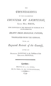 The Confessions of the Celebrated Countess of Lichtenau, Late Mrs. Rietz: Now Confined in the Fortress of Gloglau as a State-prisoner — Heinrich Husen cover