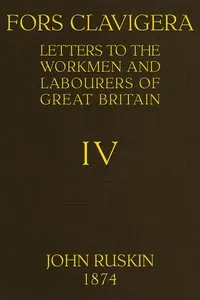 Fors Clavigera (Volume 4 of 8): Letters to the workmen and labourers of Great Britain cover
