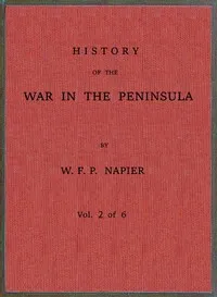 History of the war in the Peninsula and in the south of France from the year 1807 to the year 1814, vol. 2 — William Francis Patrick Napier cover