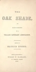 The Oak Shade, or, Records of a Village Literary Association — Anonymous cover