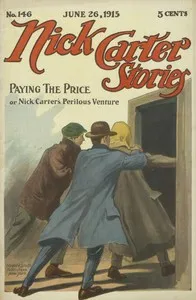 Nick Carter Stories No. 146, June 26, 1915: Paying the Price; or, Nick Carter's Perilous Venture — Nicholas (House name) Carter cover