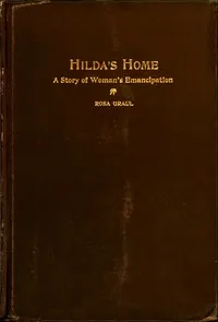 Hilda's Home: A Story of Woman's Emancipation — Rosa Graul cover