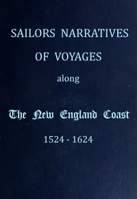 Sailors Narratives of Voyages Along the New England Coast, 1524-1624 cover