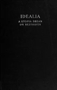 Idealia, a Utopian Dream; or, Resthaven — H. Alfarata Chapman (Harriet Alfarata Chapman) Thompson cover