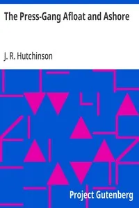 The Press-Gang Afloat and Ashore — J. R. (John Robert) Hutchinson cover