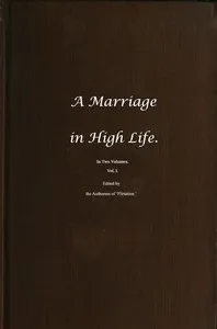 A Marriage in High Life, Volume I cover