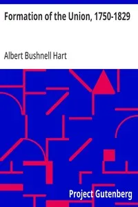 Formation of the Union, 1750-1829 — Albert Bushnell Hart cover