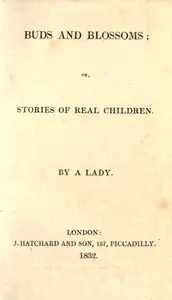 Buds and Blossoms; or, Stories for Real Children cover
