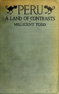 Peru: a land of contrast — Millicent Todd Bingham cover